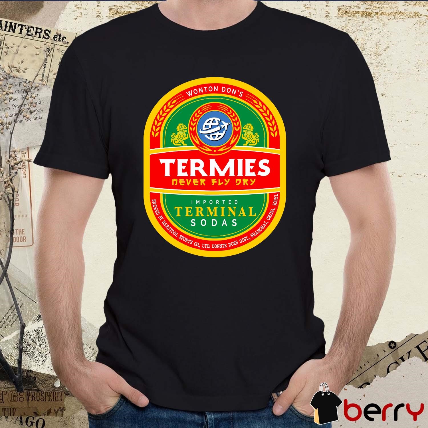 Wonton don's Termies never fly dry imported terminal sodas Barstool